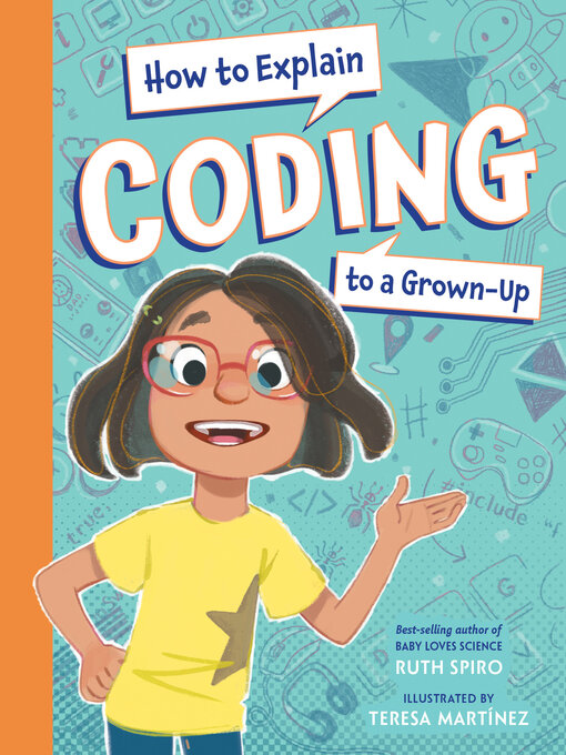Title details for How to Explain Coding to a Grown-Up by Ruth Spiro - Available